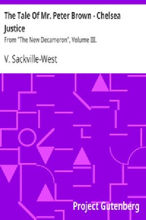 [Gutenberg 22476] • The Tale Of Mr. Peter Brown - Chelsea Justice / From "The New Decameron", Volume III.